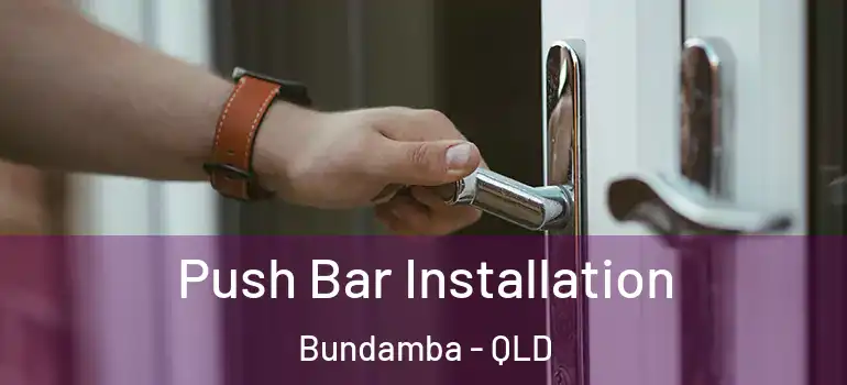  Push Bar Installation Bundamba - QLD
