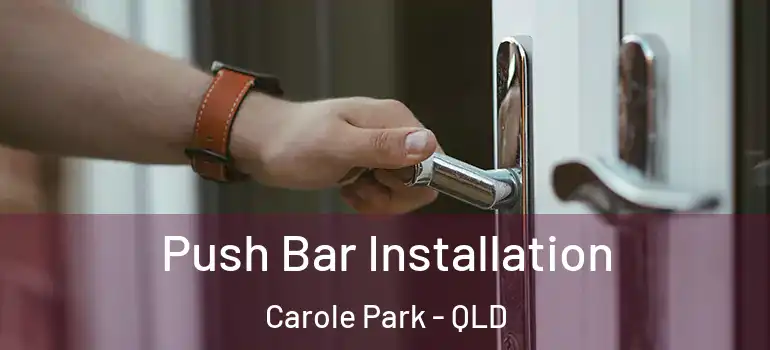  Push Bar Installation Carole Park - QLD
