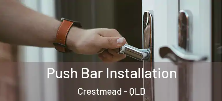  Push Bar Installation Crestmead - QLD