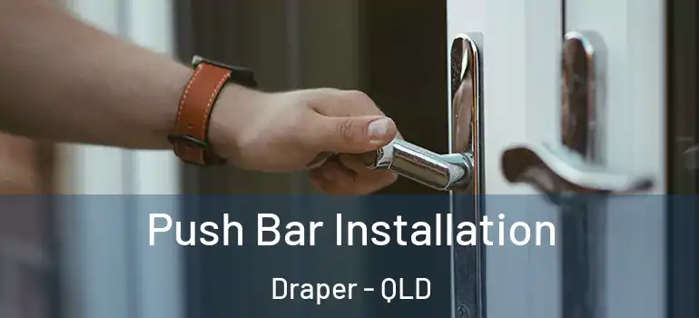  Push Bar Installation Draper - QLD