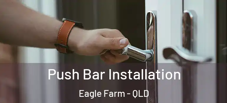  Push Bar Installation Eagle Farm - QLD