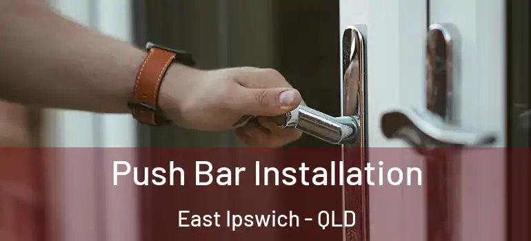  Push Bar Installation East Ipswich - QLD