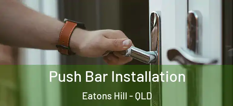  Push Bar Installation Eatons Hill - QLD