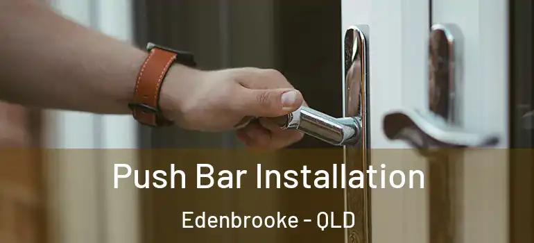  Push Bar Installation Edenbrooke - QLD