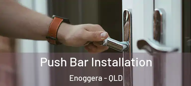  Push Bar Installation Enoggera - QLD