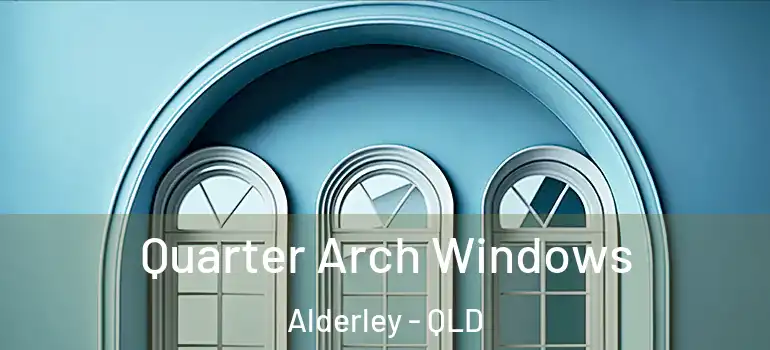  Quarter Arch Windows Alderley - QLD