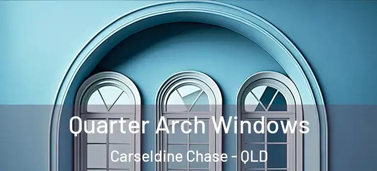  Quarter Arch Windows Carseldine Chase - QLD