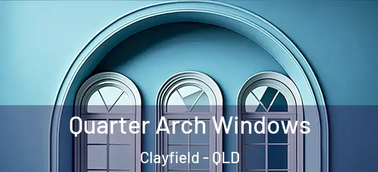  Quarter Arch Windows Clayfield - QLD