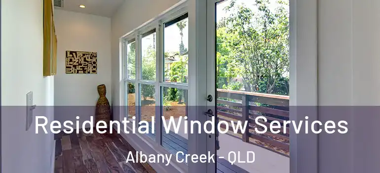  Residential Window Services Albany Creek - QLD