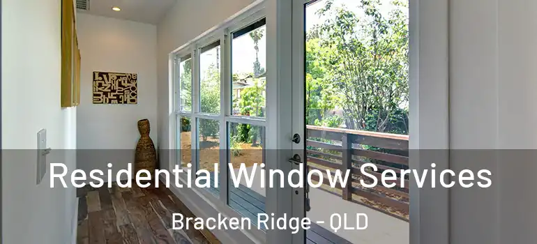  Residential Window Services Bracken Ridge - QLD