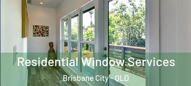  Residential Window Services Brisbane City - QLD