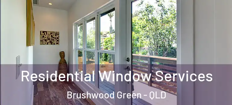  Residential Window Services Brushwood Green - QLD