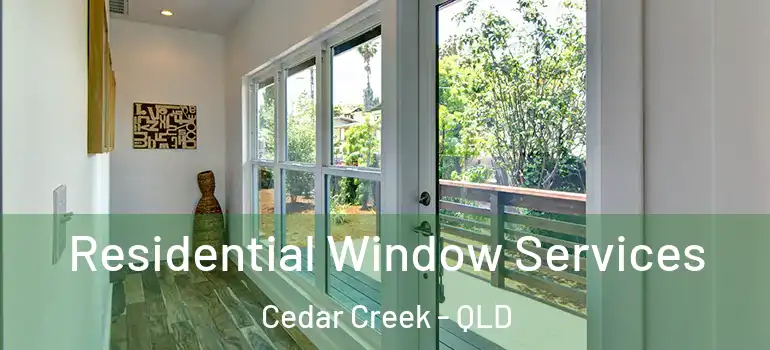  Residential Window Services Cedar Creek - QLD