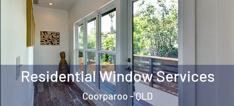  Residential Window Services Coorparoo - QLD