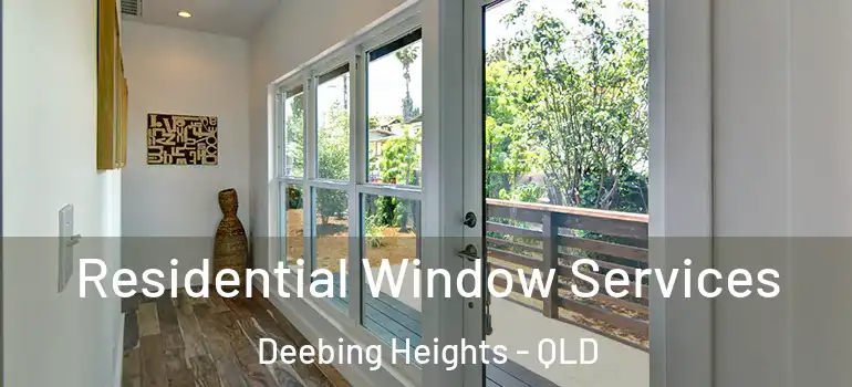  Residential Window Services Deebing Heights - QLD