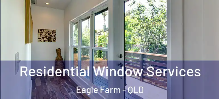 Residential Window Services Eagle Farm - QLD