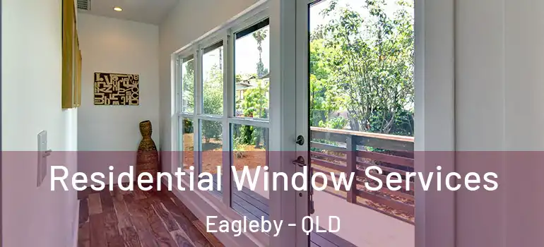  Residential Window Services Eagleby - QLD