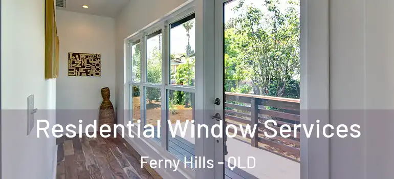  Residential Window Services Ferny Hills - QLD