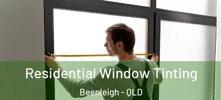  Residential Window Tinting Beenleigh - QLD
