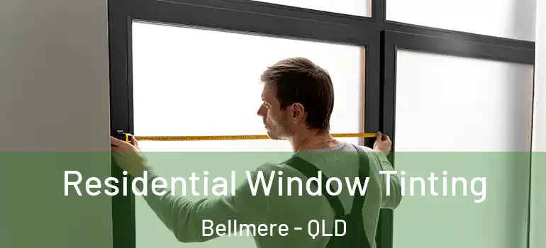  Residential Window Tinting Bellmere - QLD
