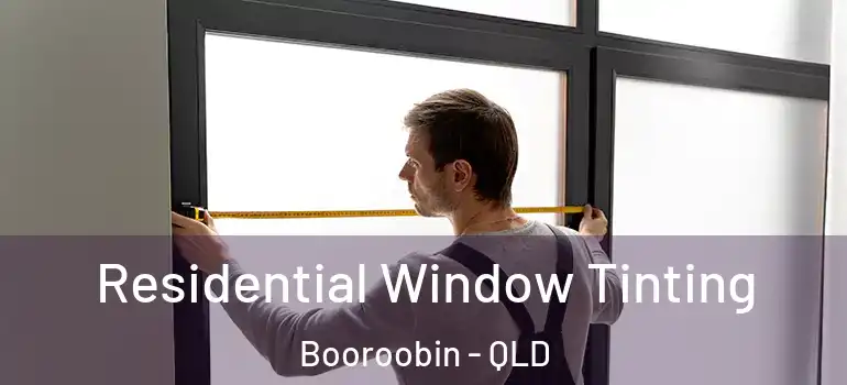  Residential Window Tinting Booroobin - QLD