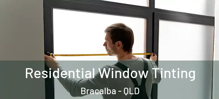  Residential Window Tinting Bracalba - QLD
