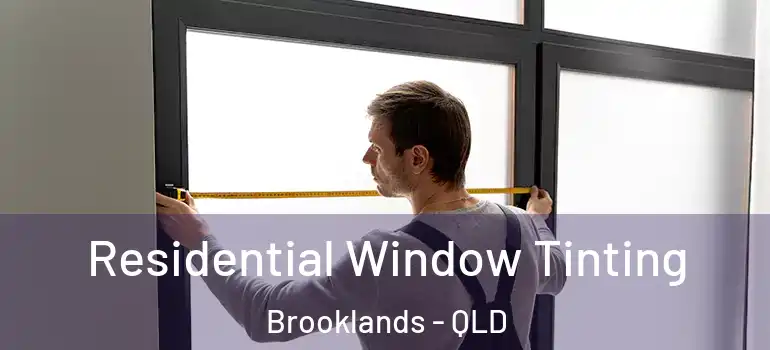  Residential Window Tinting Brooklands - QLD