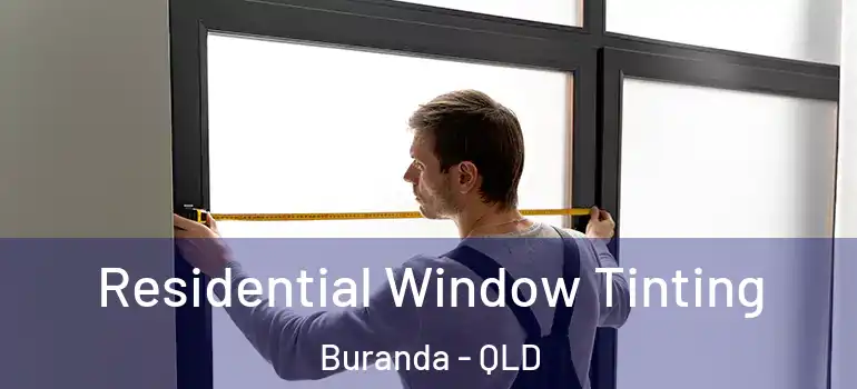  Residential Window Tinting Buranda - QLD