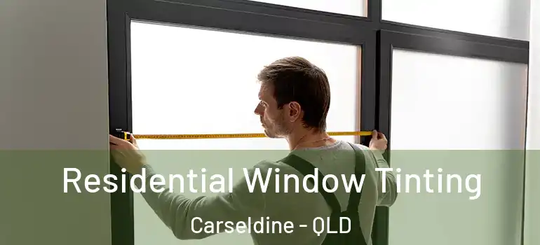  Residential Window Tinting Carseldine - QLD