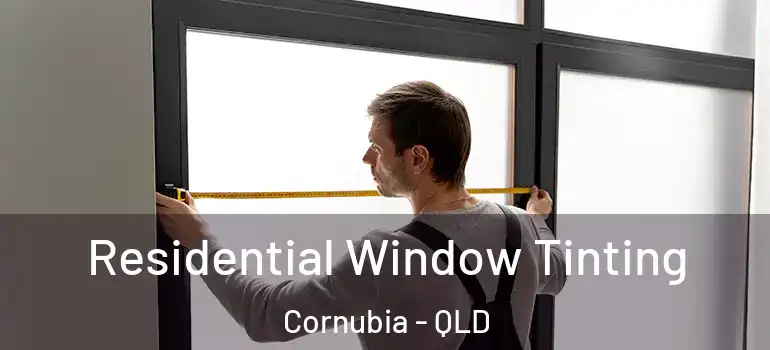  Residential Window Tinting Cornubia - QLD