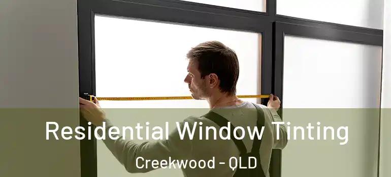  Residential Window Tinting Creekwood - QLD