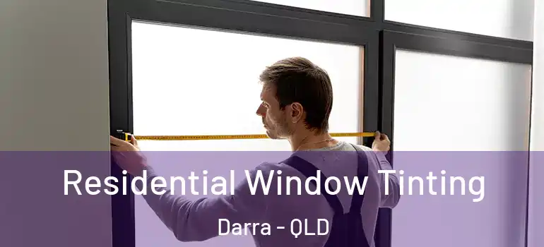  Residential Window Tinting Darra - QLD