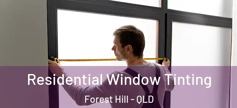  Residential Window Tinting Forest Hill - QLD