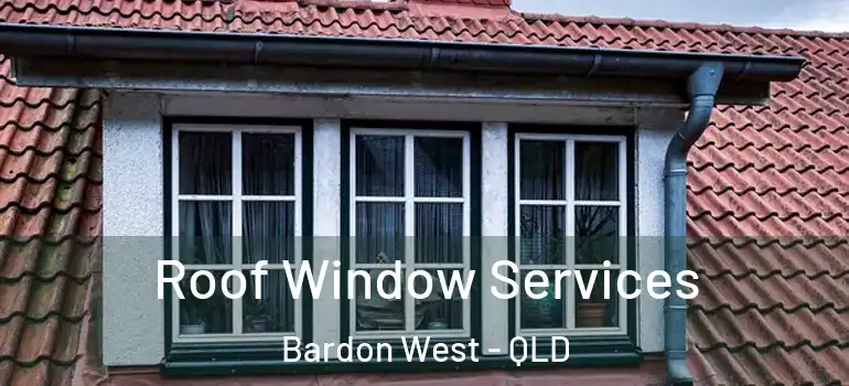  Roof Window Services Bardon West - QLD