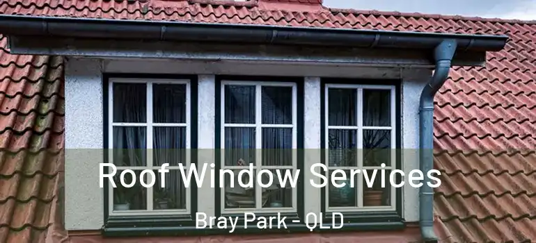  Roof Window Services Bray Park - QLD