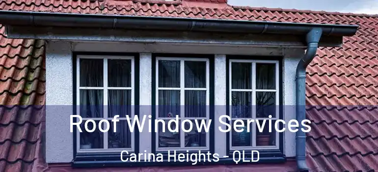  Roof Window Services Carina Heights - QLD