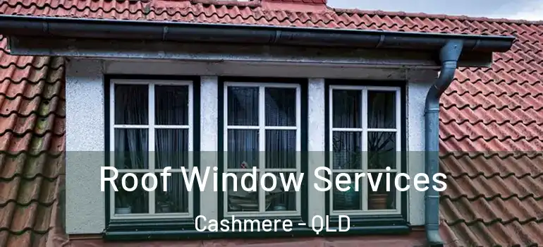  Roof Window Services Cashmere - QLD