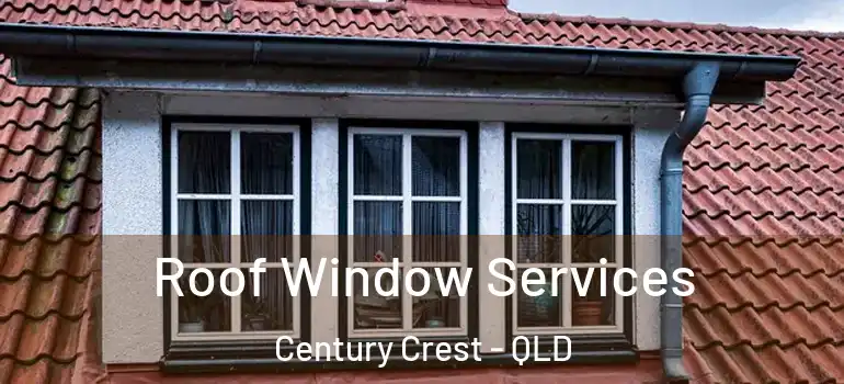  Roof Window Services Century Crest - QLD