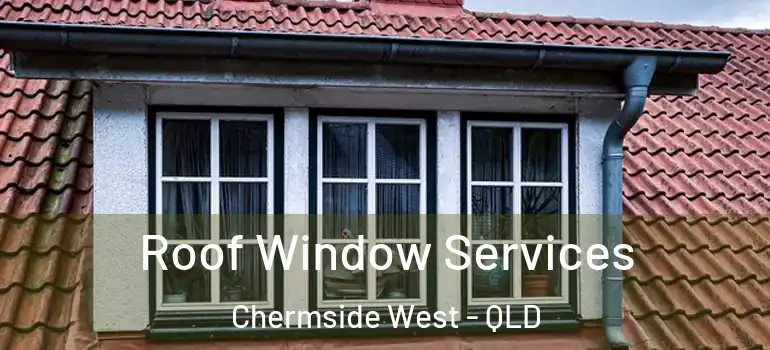  Roof Window Services Chermside West - QLD