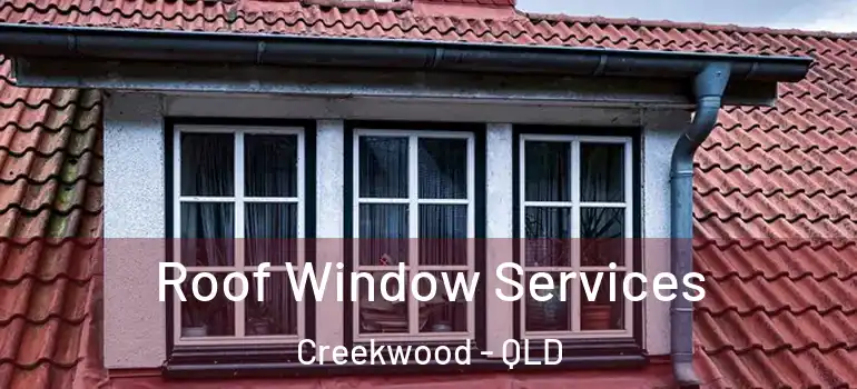  Roof Window Services Creekwood - QLD