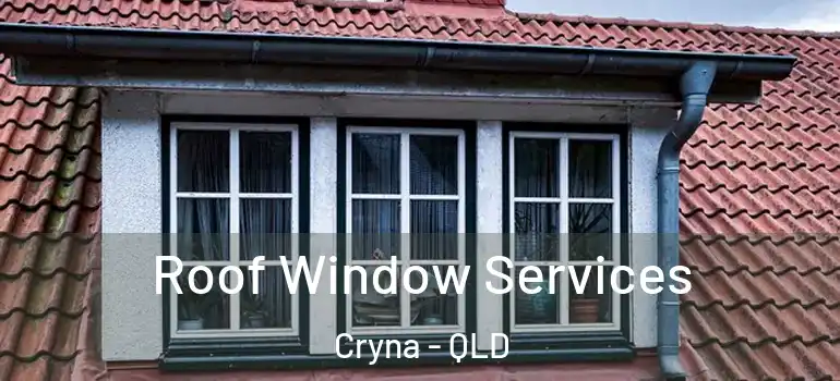  Roof Window Services Cryna - QLD