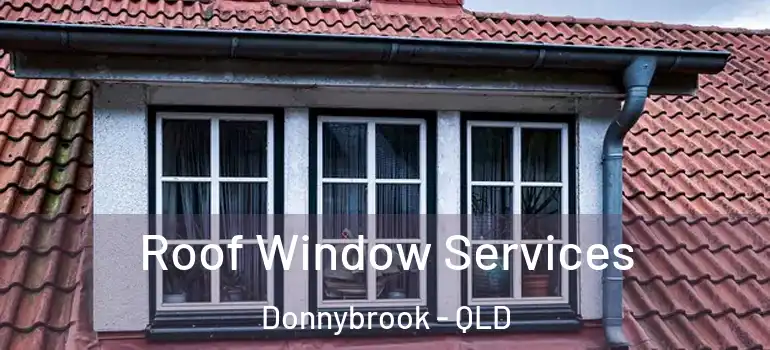  Roof Window Services Donnybrook - QLD