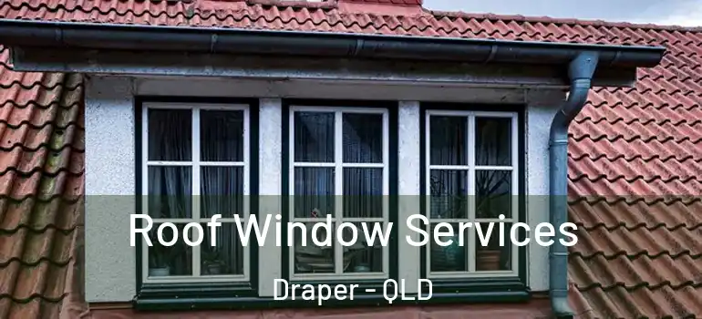  Roof Window Services Draper - QLD