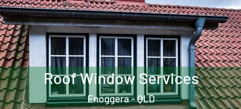  Roof Window Services Enoggera - QLD