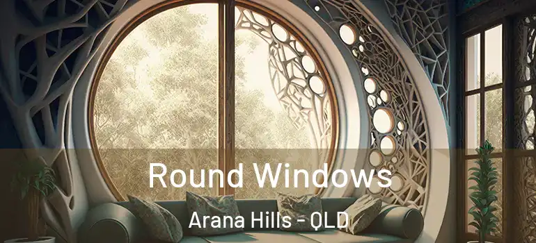  Round Windows Arana Hills - QLD