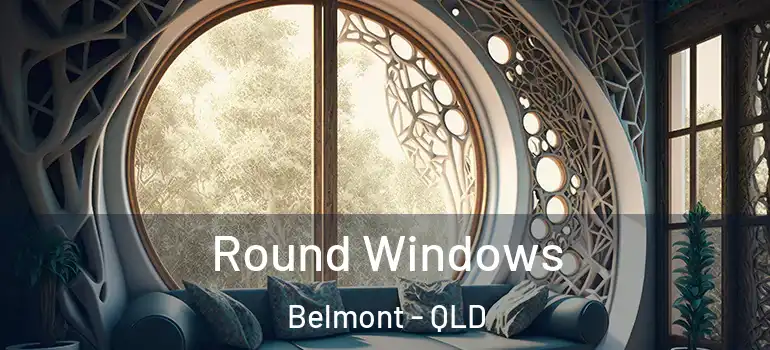  Round Windows Belmont - QLD