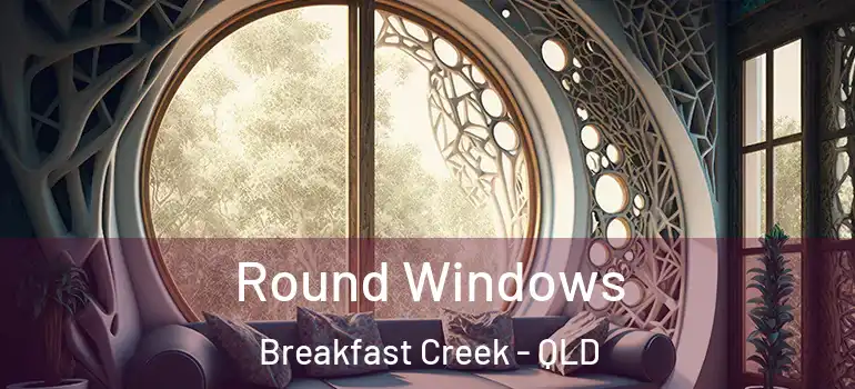  Round Windows Breakfast Creek - QLD