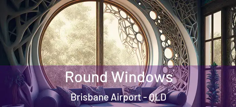  Round Windows Brisbane Airport - QLD