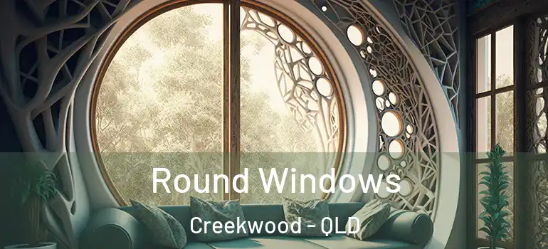  Round Windows Creekwood - QLD