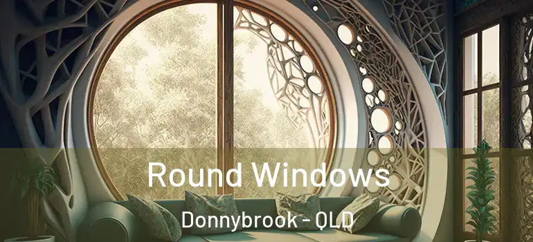  Round Windows Donnybrook - QLD